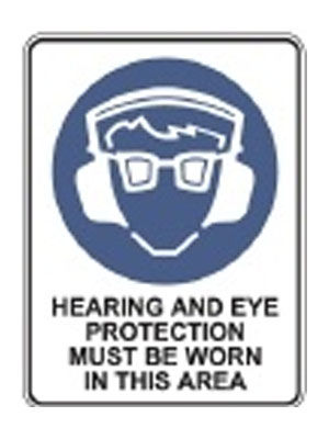 Hearing And Eye Protection Must Be Worn In This Area